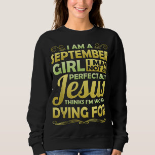 September Mädchen Jesus denkt, es lohnt sich, für  Sweatshirt