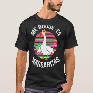 Serape Me Goose Ta Margaritas Cinco De Mayo Party T-Shirt