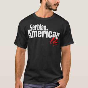 Serbisches amerikanisches Leben 1 T-Shirt