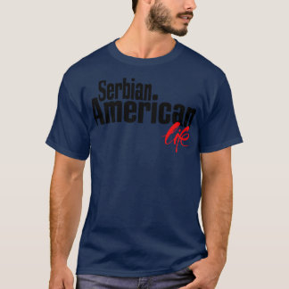 Serbisches amerikanisches Leben 2 T-Shirt