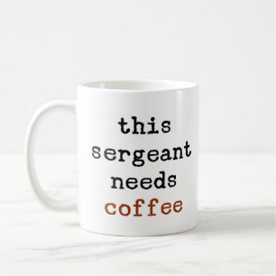 Sergeant braucht Kaffee Kaffeetasse