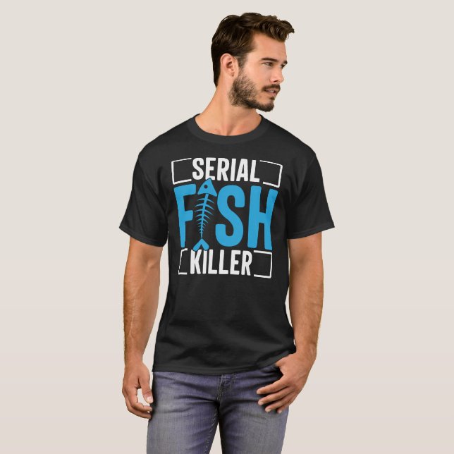 Serial Fisk Killer T-Shirt Wird Gift For Dad (Vorne ganz)