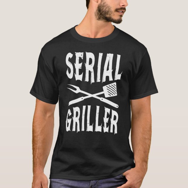 Serial Griller Funny GRILLEN T-Shirt (Vorderseite)