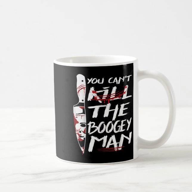 Serial Killer You Can´t Kill The Boogeyman Horror  Kaffeetasse (Rechts)