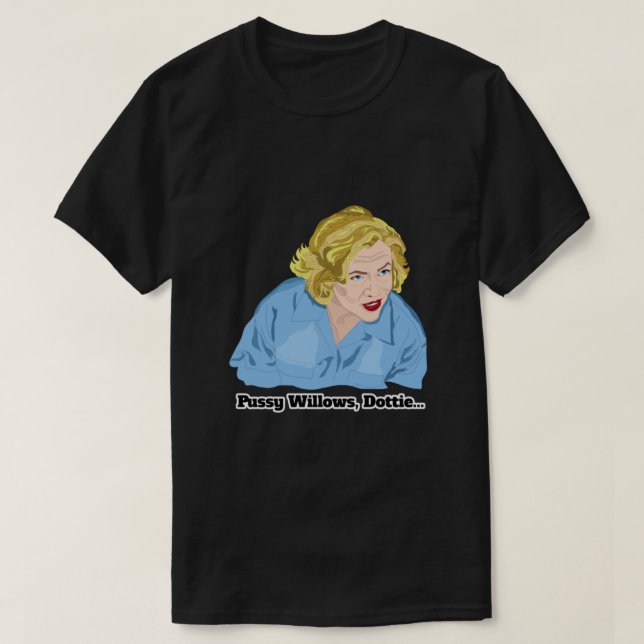 Serial Mom Pussy Willows, Dottie...  T-Shirt (Design vorne)