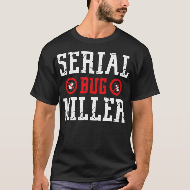 Serielles Bug Killer Schädling Kontrolle Geschenk  T-Shirt (Vorderseite)