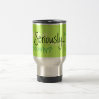 Sérieusement tasse de café de voyage