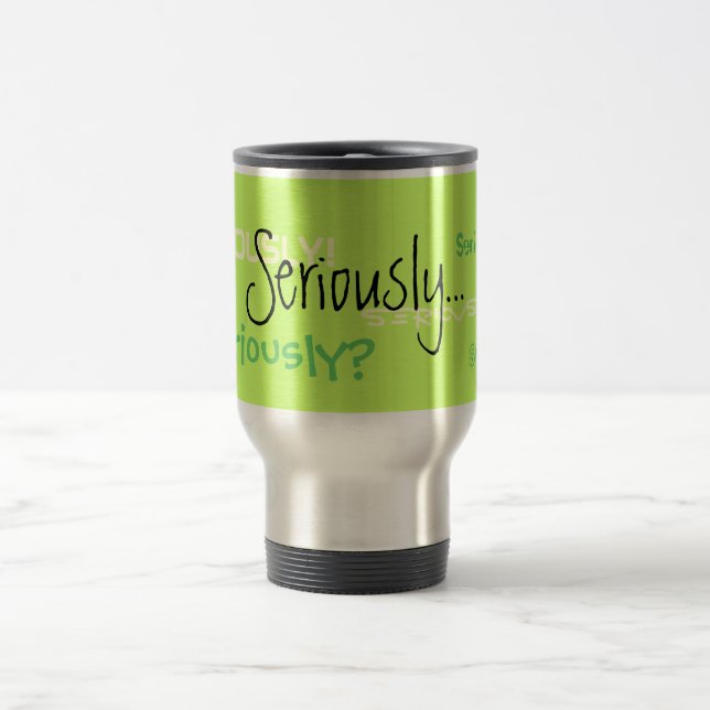 Sérieusement tasse de café de voyage (Centre)