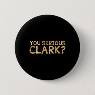 Serious Clark - Funny Movie - Weihnachtsfilm Button