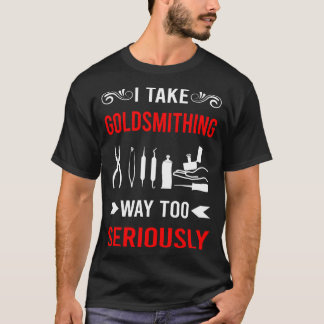 Serious Goldsmithing Goldsmith T-Shirt