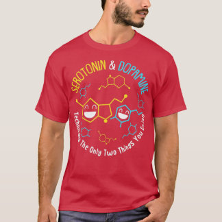 Serotonin & Dopamine Technically The Only Two Thin T-Shirt
