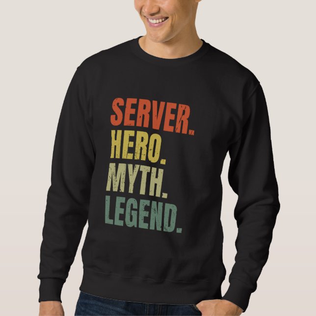 Server Hero Myth Legend Best Job Server Sweatshirt (Vorderseite)