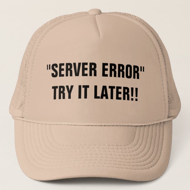 Serverfehler Versuchen Sie es später!! Trucker Hat Truckerkappe (Vorderseite)