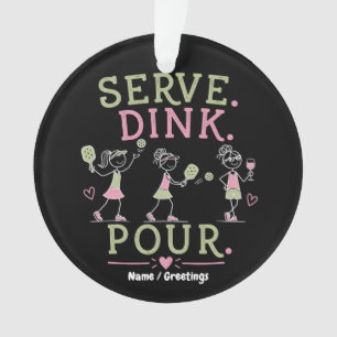 Serviere Dink Gieß Pickleball Humor Spaß Frauenspo Ornament