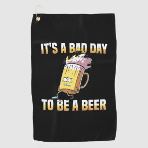 Serviette De Golf Boisson De Bière C'Est Un Mauvais Jour D'Être Un A