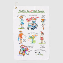 Cute "Stuff to Do on the Golf Course" Golf Towel