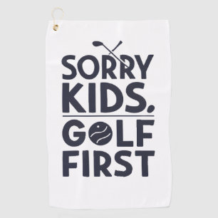 Serviette De Golf Désolé les enfants golf d'abord humour de golf aud