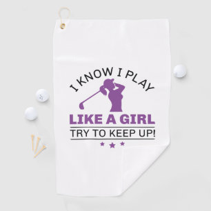 Serviette De Golf Je Sais Que Je Joue Comme Une Fille Essaie De Cont
