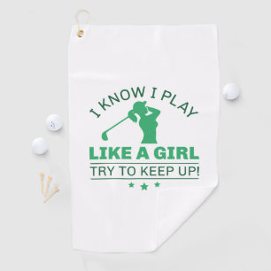 Serviette De Golf Je Sais Que Je Joue Comme Une Fille Essaie De Cont