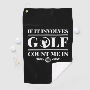 Serviette De Golf S'Il Impliquait Golf Comptez Moi Dans