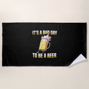 Serviette De Plage Boisson De Bière C'Est Un Mauvais Jour D'Être Un A
