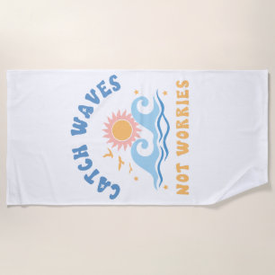 Serviette De Plage Catch Waves not Worries - Drôle été