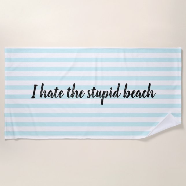 Serviette De Plage Je déteste la plage stupide (Devant)