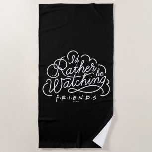 Serviette De Plage Je préférerais regarder FRIENDS™ Script