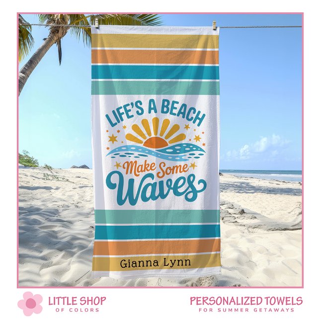 Serviette De Plage Life’s a Beach Make Some Waves Customizable (Créateur téléchargé)