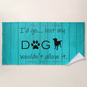 Serviette De Plage Mon chien n'aurait pas permis à It Beach Towel - T