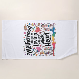 Serviette De Plage Motherhood Is The Art Of Loving With Your Whole He