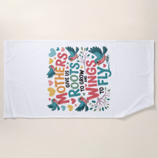 Serviette De Plage Mothers Give Us Roots To Grow And Wings To Fly