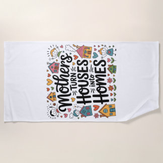 Serviette De Plage Mothers Turn Houses Into Homes