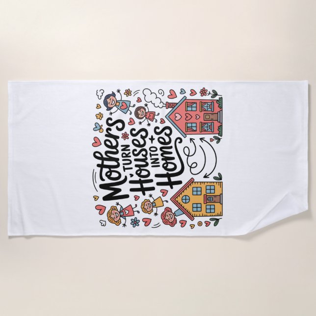 Serviette De Plage Mothers Turn Houses Into Homes (Devant)