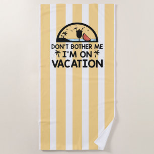 Serviette De Plage Ne Me Dérangez Pas Je Suis En Vacances