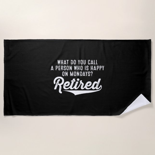 Serviette De Plage Retraite Qui Est Heureux Le Lundi ? Retraité (Devant)