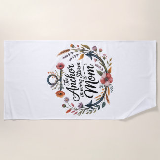 Serviette De Plage The Anchor In Every Storm Is Mom