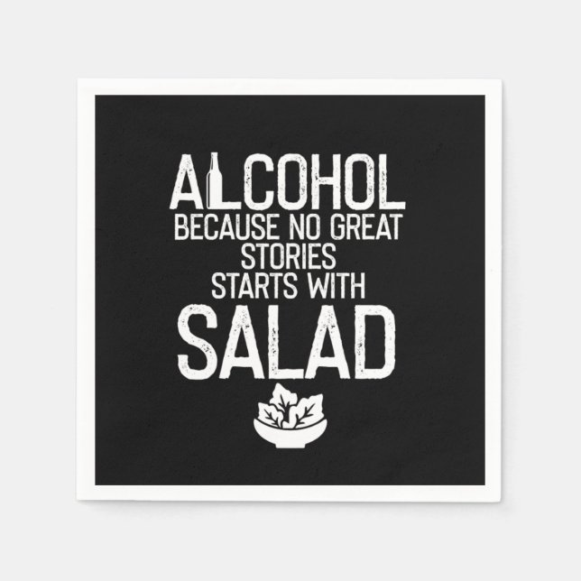 Serviette En Papier Alcohol Because no Great Stories Starts with Salad (Devant)