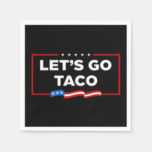 Serviette En Papier Allons-y Taco Trump toujours chickens dehors drôle