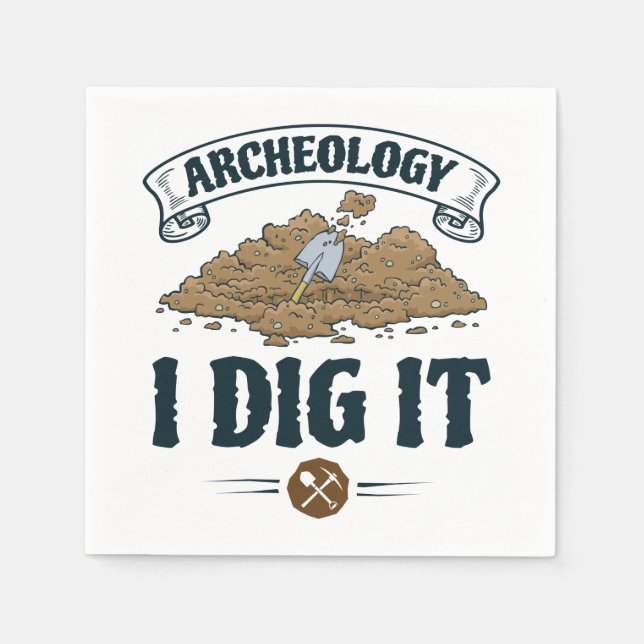Serviette En Papier Archéologie I Dig It Archéologie Archéologue (Devant)