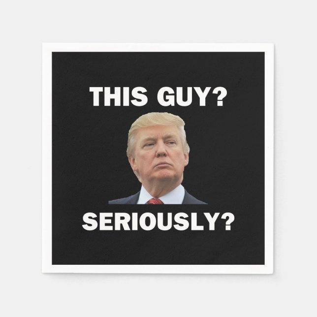 Serviette En Papier Ce Type, Sérieusement ? (Devant)