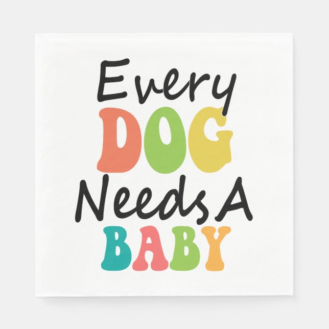 Serviette En Papier Chaque Chien A Besoin D'Un Bébé (Devant)