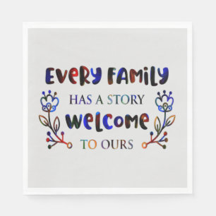 Serviette En Papier Chaque famille a une histoire Bienvenue à la nôtre