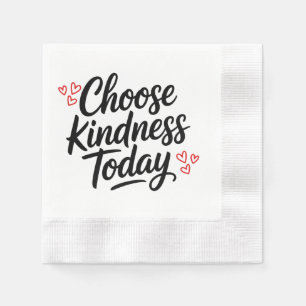 Serviette En Papier Choisissez la gentillesse aujourd'hui Citation po