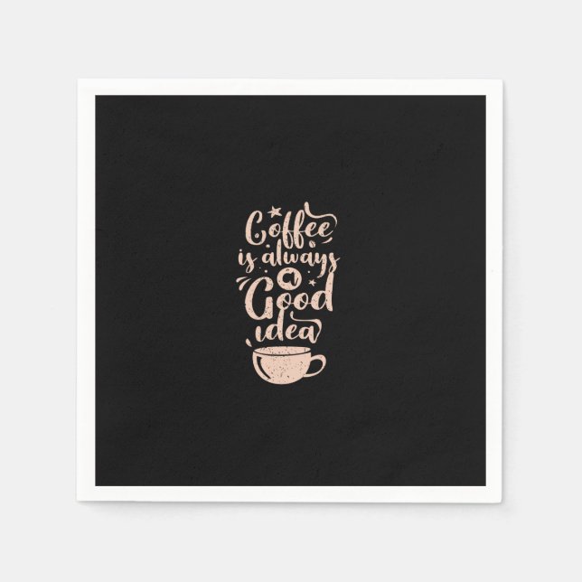 Serviette En Papier coffee is always a good idea (Devant)