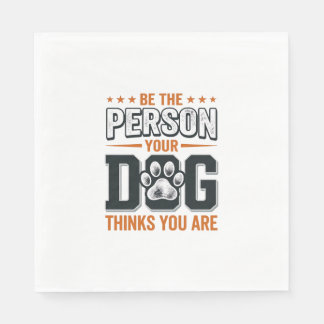 Serviette En Papier Conception de t-shirt Sois la personne que ton chi