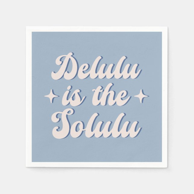 Serviette En Papier Delulu Est Le Solulu (Devant)