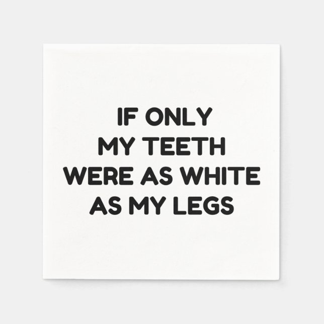SERVIETTE EN PAPIER DENTS BLANCS COMME MES JAMBES CITE AMUSANTE (Devant)