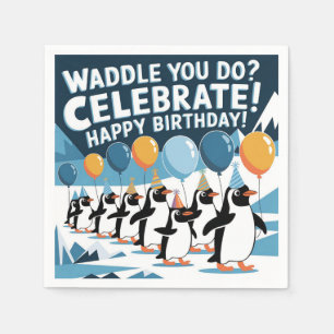 Serviette En Papier Drôle Anniversaire Penguins Design - "Waddle You D