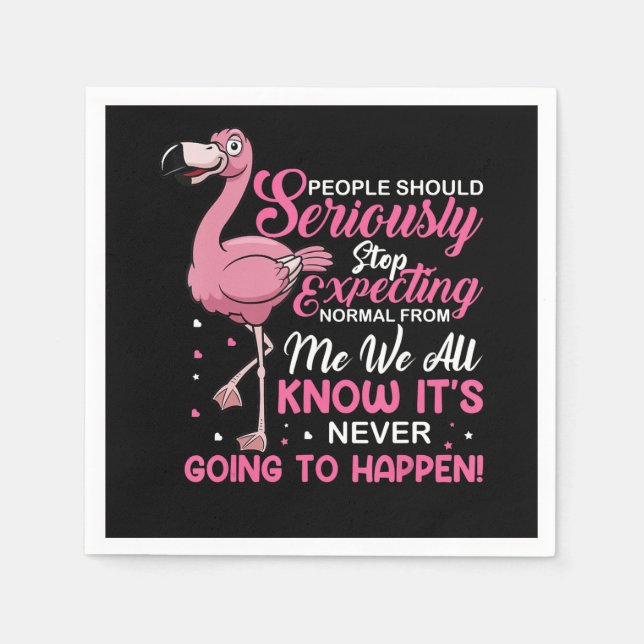 Serviette En Papier Flamingos | People Should Stop Expecting Normal (Devant)